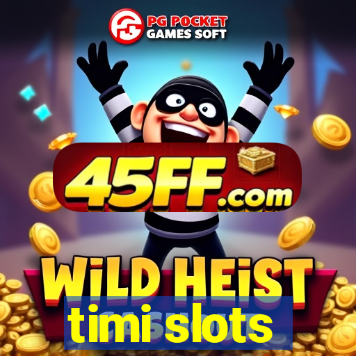 timi slots